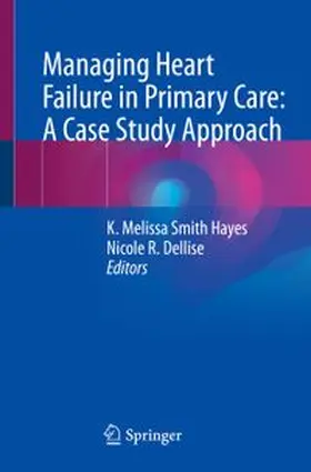 Hayes / Dellise |  Managing Heart Failure in Primary Care: A Case Study Approach | eBook | Sack Fachmedien