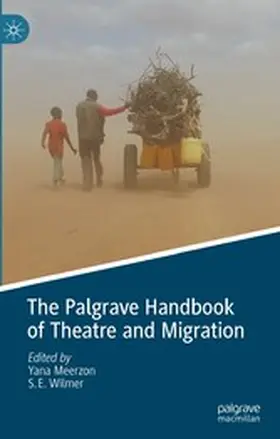 Meerzon / Wilmer |  The Palgrave Handbook of Theatre and Migration | eBook | Sack Fachmedien