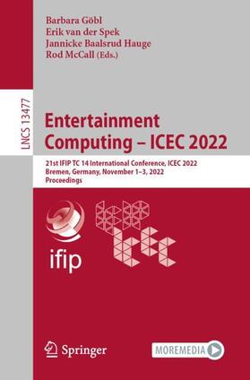 Göbl / McCall / van der Spek | Entertainment Computing ¿ ICEC 2022 | Buch | 978-3-031-20211-7 | sack.de