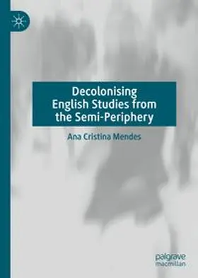 Mendes | Decolonising English Studies from the Semi-Periphery | Buch | 978-3-031-20285-8 | www.sack.de