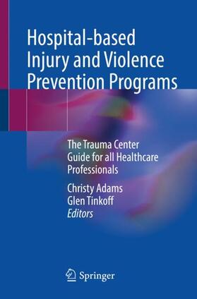 Tinkoff / Adams | Hospital-based Injury and Violence Prevention Programs | Buch | 978-3-031-20356-5 | sack.de