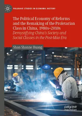 Huang | The Political Economy of Reforms and the Remaking of the Proletarian Class in China, 1980s–2010s | E-Book | www.sack.de