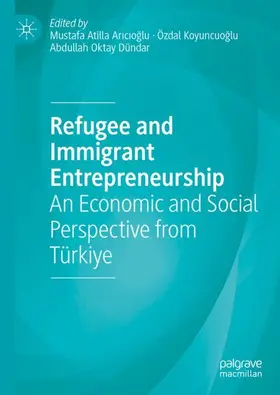 Aricioglu / Aricioglu / Koyuncuoglu |  Refugee and Immigrant Entrepreneurship | Buch |  Sack Fachmedien