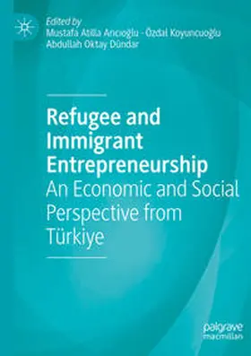 Aricioglu / Aricioglu / Koyuncuoglu |  Refugee and Immigrant Entrepreneurship | Buch |  Sack Fachmedien