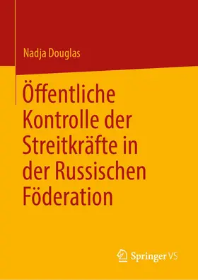 Douglas |  Öffentliche Kontrolle der Streitkräfte in der Russischen Föderation | Buch |  Sack Fachmedien