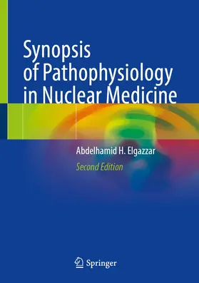 Elgazzar | Synopsis of Pathophysiology in Nuclear Medicine | Buch | 978-3-031-20645-0 | www.sack.de