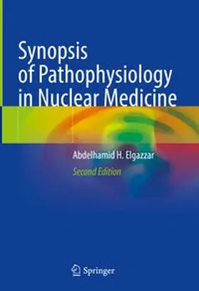 Elgazzar |  Synopsis of Pathophysiology in Nuclear Medicine | eBook | Sack Fachmedien