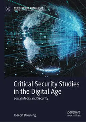 Downing |  Critical Security Studies in the Digital Age | Buch |  Sack Fachmedien
