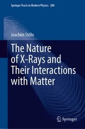 Stöhr | The Nature of X-Rays and Their Interactions with Matter | E-Book | www.sack.de