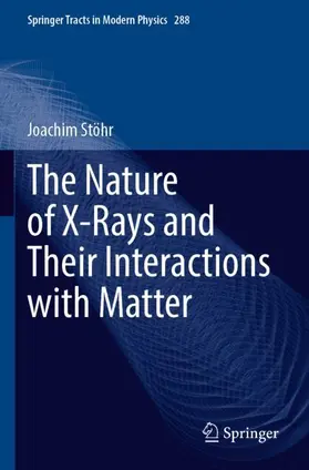 Stöhr |  The Nature of X-Rays and Their Interactions with Matter | Buch |  Sack Fachmedien