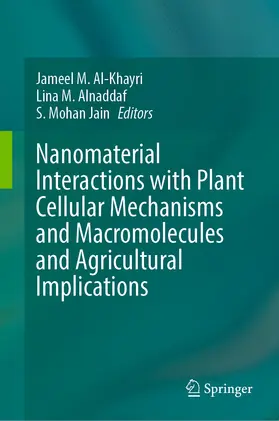 Al-Khayri / Alnaddaf / Jain | Nanomaterial Interactions with Plant Cellular Mechanisms and Macromolecules and Agricultural Implications | E-Book | www.sack.de