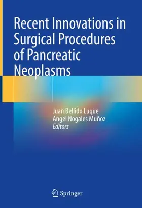 Bellido Luque / Muñoz |  Recent Innovations in Surgical Procedures of Pancreatic Neoplasms | Buch |  Sack Fachmedien