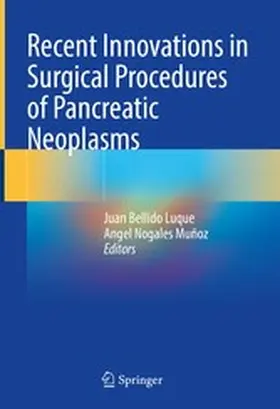 Bellido Luque / Muñoz |  Recent Innovations in Surgical Procedures of Pancreatic Neoplasms | eBook | Sack Fachmedien