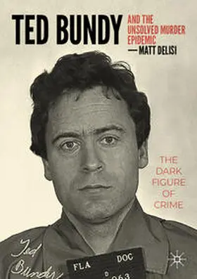 DeLisi |  Ted Bundy and The Unsolved Murder Epidemic | eBook | Sack Fachmedien