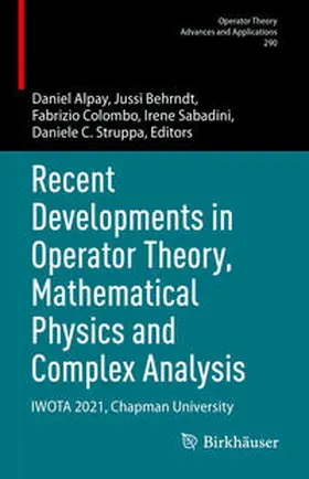Alpay / Behrndt / Colombo |  Recent Developments in Operator Theory, Mathematical Physics and Complex Analysis | eBook | Sack Fachmedien