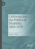 Wallis |  California and the Politics of Disability, 1850¿1970 | Buch |  Sack Fachmedien