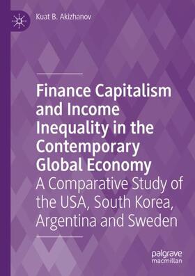 Akizhanov | Finance Capitalism and Income Inequality in the Contemporary Global Economy | Buch | 978-3-031-21770-8 | sack.de