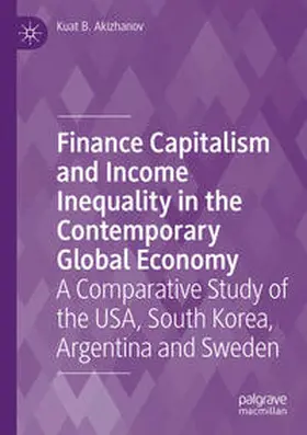 Akizhanov |  Finance Capitalism and Income Inequality in the Contemporary Global Economy | Buch |  Sack Fachmedien