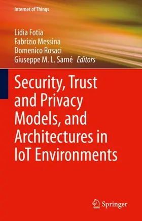 Fotia / Messina / Rosaci |  Security, Trust and Privacy Models, and Architectures in IoT Environments | Buch |  Sack Fachmedien