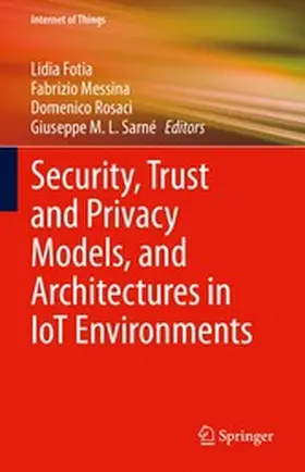 Fotia / Messina / Rosaci |  Security, Trust and Privacy Models, and Architectures in IoT Environments | eBook | Sack Fachmedien