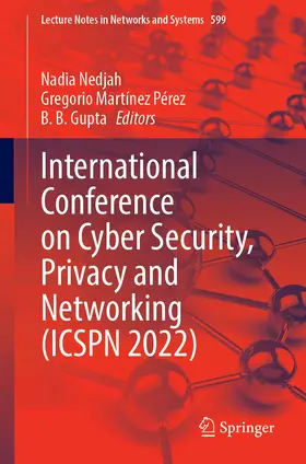 Nedjah / Martínez Pérez / Gupta |  International Conference on Cyber Security, Privacy and Networking (ICSPN 2022) | Buch |  Sack Fachmedien