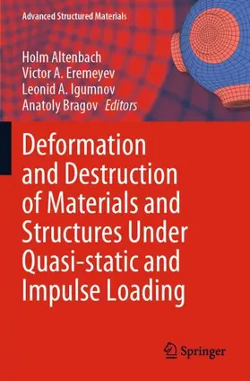 Altenbach / Eremeyev / Igumnov |  Deformation and Destruction of Materials and Structures Under Quasi-static and Impulse Loading | Buch |  Sack Fachmedien
