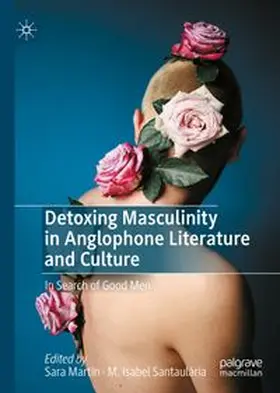 Martín / Santaulària |  Detoxing Masculinity in Anglophone Literature and Culture | eBook | Sack Fachmedien