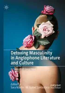 Martín / Santaulària |  Detoxing Masculinity in Anglophone Literature and Culture | Buch |  Sack Fachmedien