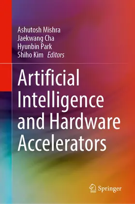 Mishra / Kim / Cha |  Artificial Intelligence and Hardware Accelerators | Buch |  Sack Fachmedien