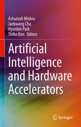 Mishra / Cha / Park | Artificial Intelligence and Hardware Accelerators | E-Book | sack.de