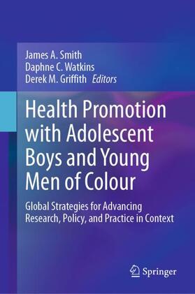 Smith / Griffith / Watkins | Health Promotion with Adolescent Boys and Young Men of Colour | Buch | 978-3-031-22173-6 | sack.de