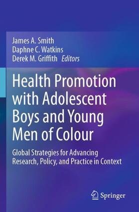 Smith / Griffith / Watkins | Health Promotion with Adolescent Boys and Young Men of Colour | Buch | 978-3-031-22176-7 | sack.de