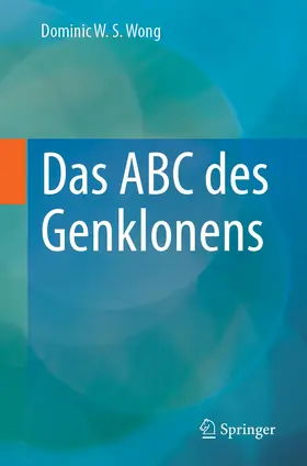Wong |  Das ABC des Genklonens | Buch |  Sack Fachmedien