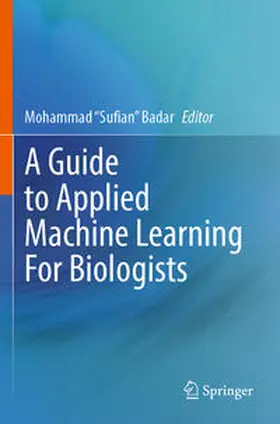 Badar |  A Guide to Applied Machine Learning for Biologists | Buch |  Sack Fachmedien