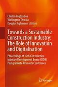 Aigbavboa / Aghimien / Thwala |  Towards a Sustainable Construction Industry: The Role of Innovation and Digitalisation | Buch |  Sack Fachmedien