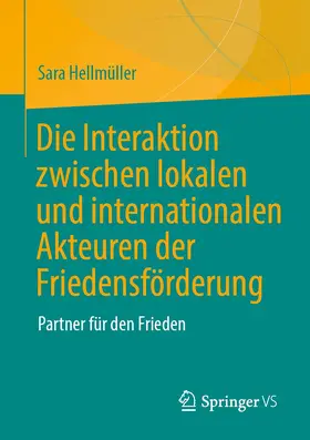 Hellmüller |  Die Interaktion zwischen lokalen und internationalen Akteuren der Friedensförderung | Buch |  Sack Fachmedien