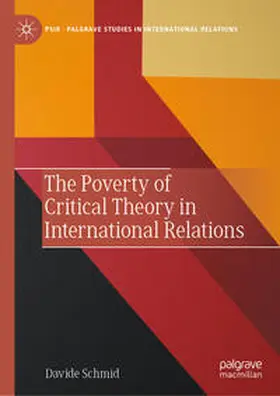 Schmid |  The Poverty of Critical Theory in International Relations | Buch |  Sack Fachmedien