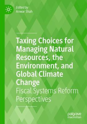 Shah | Taxing Choices for Managing Natural Resources, the Environment, and Global Climate Change | Buch | 978-3-031-22608-3 | sack.de