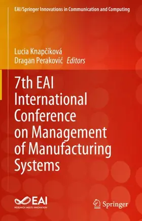 Perakovic / Knapcíková / Knapcíková |  7th EAI International Conference on Management of Manufacturing Systems | Buch |  Sack Fachmedien