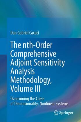 Cacuci |  The nth-Order Comprehensive Adjoint Sensitivity Analysis Methodology, Volume III | Buch |  Sack Fachmedien