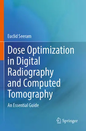 Seeram |  Dose Optimization in Digital Radiography and Computed Tomography | Buch |  Sack Fachmedien