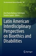 Caponi / Barbosa-Fohrmann |  Latin American Interdisciplinary Perspectives on Bioethics and Disabilities | Buch |  Sack Fachmedien
