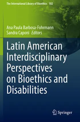 Caponi / Barbosa-Fohrmann |  Latin American Interdisciplinary Perspectives on Bioethics and Disabilities | Buch |  Sack Fachmedien