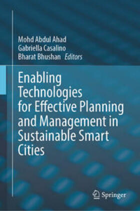 Ahad / Casalino / Bhushan | Enabling Technologies for Effective Planning and Management in Sustainable Smart Cities | E-Book | sack.de