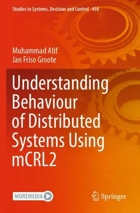Groote / Atif |  Understanding Behaviour of Distributed Systems Using mCRL2 | Buch |  Sack Fachmedien