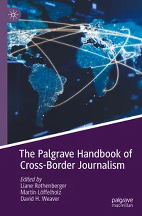 Rothenberger / Weaver / Löffelholz |  The Palgrave Handbook of Cross-Border Journalism | Buch |  Sack Fachmedien