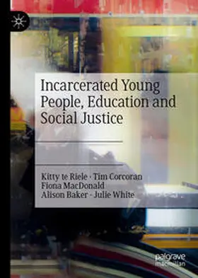 te Riele / Corcoran / White |  Incarcerated Young People, Education and Social Justice | Buch |  Sack Fachmedien