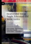 te Riele / Corcoran / White |  Incarcerated Young People, Education and Social Justice | Buch |  Sack Fachmedien