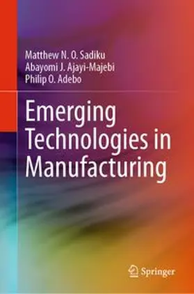 Sadiku / Ajayi-Majebi / Adebo | Emerging Technologies in Manufacturing | E-Book | www.sack.de