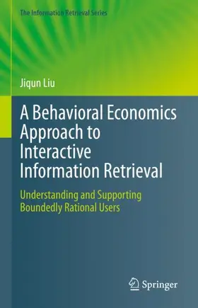 Liu |  A Behavioral Economics Approach to Interactive Information Retrieval | Buch |  Sack Fachmedien